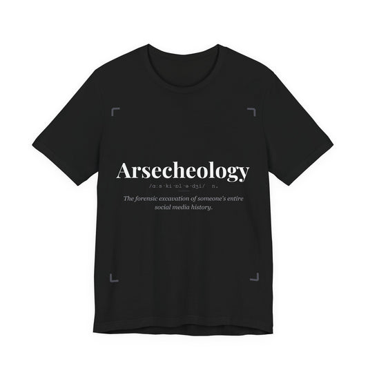 Arsecheology Funny Definition Tshirt | Social Media Joke | Dark Humour Tee | Funny Gift